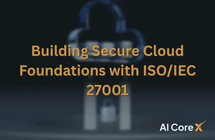 Building Secure Cloud Foundations with ISO/IEC 27001