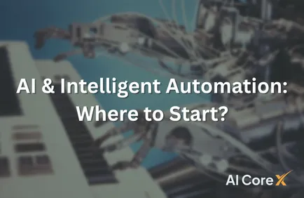 AI & Intelligent Automation: Where to Start